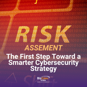 Risk Assessment The First Step Toward a Smarter Cybersecurity Strategy