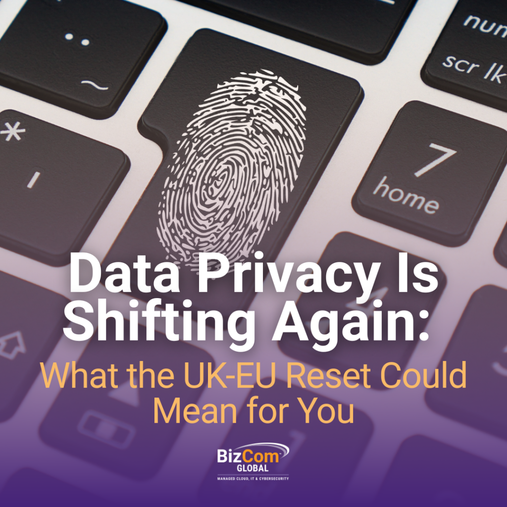 Data Privacy Is Shifting Again: What the UK-EU Reset Could Mean for You