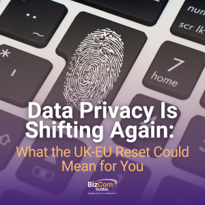 Data Privacy Is Shifting Again: What the UK-EU Reset Could Mean for You